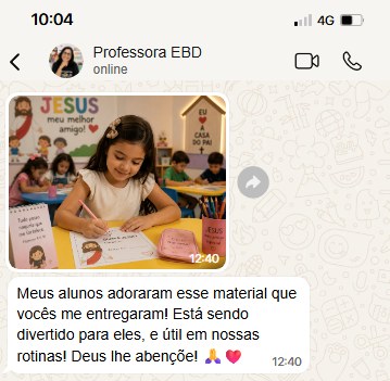 Mensagem de uma professora de EBD no WhatsApp: os alunos adoraram o material e ele é útil na rotina da turma.
