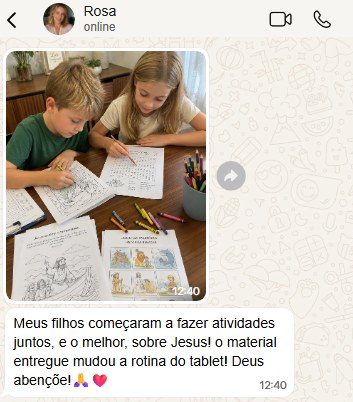 Mensagem da Rosa no WhatsApp: os filhos começaram a fazer atividades juntos e o material mudou a rotina do tablet.